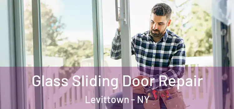 Glass Sliding Door Repair Levittown - NY