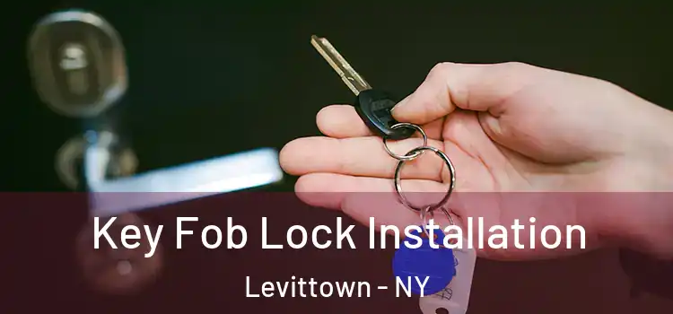 Key Fob Lock Installation Levittown - NY