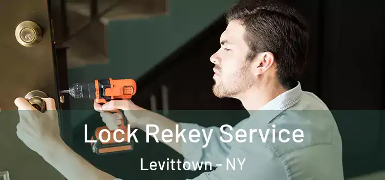 Lock Rekey Service Levittown - NY