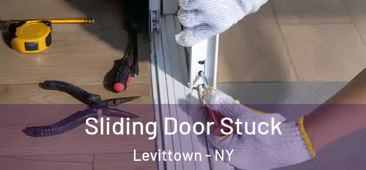 Sliding Door Stuck Levittown - NY